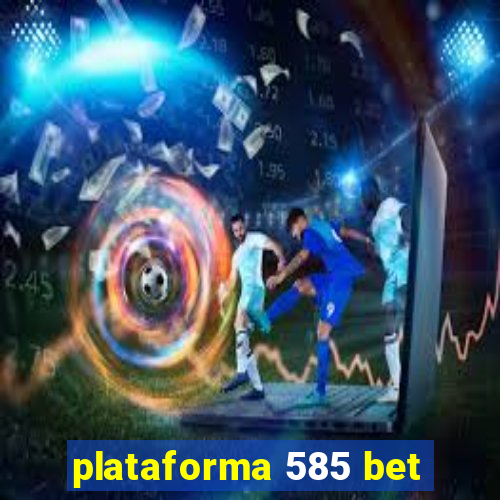 plataforma 585 bet